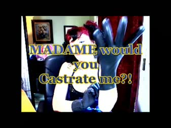 Madame Will You Castrate Me - So many of you pathetic men call and ask me
"madame will you castrate me?

well here's where you can get that answer!

buy this clip now!

madame jade

****fetishjade****

femdomme pov, special effects, drama, music and everything you need to hear.